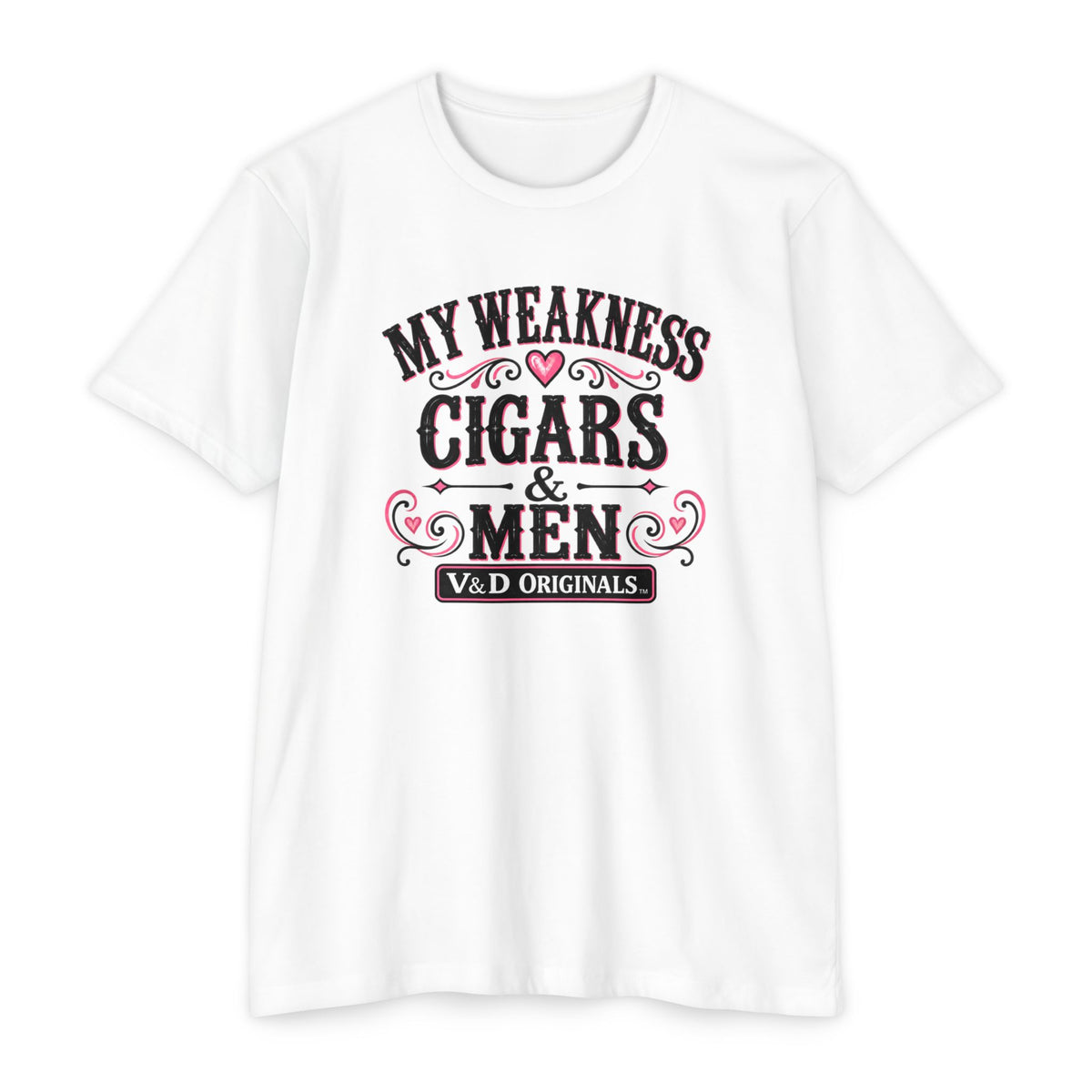 Womens My Weakness: Cigars & Men Graphic T-Shirt